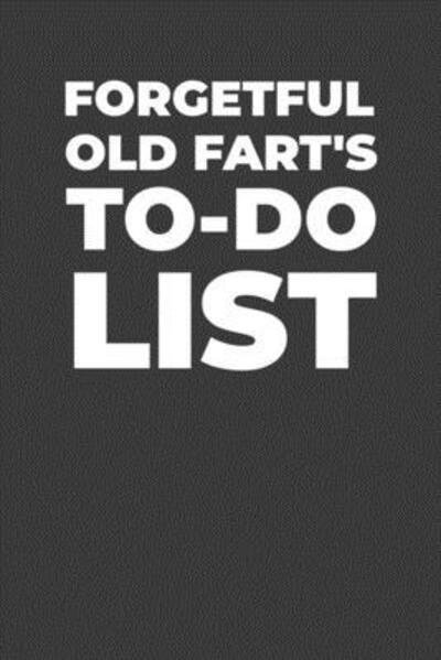 Cover for Gifts of Four Printing · Forgetful Old Fart's To-Do List (Paperback Bog) (2019)