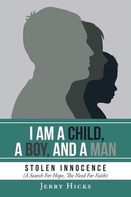 Cover for Jerry Hicks · I Am A Child, A Boy, And A Man (Paperback Book) (2019)