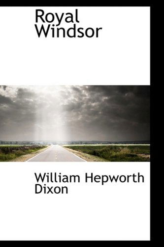 Cover for William Hepworth Dixon · Royal Windsor (Paperback Book) (2009)