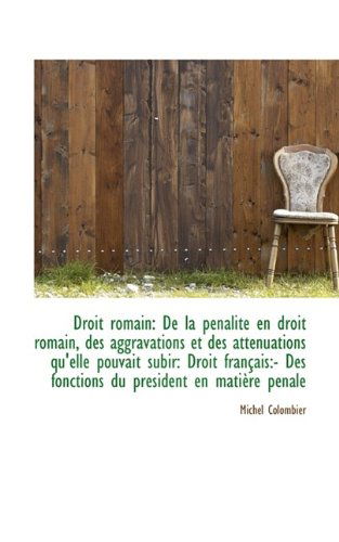 Cover for Michel Colombier · Droit Romain: De La Pénalité en Droit Romain, Des Aggravations et Des Atténuations Qu'elle Pouvait S (Hardcover bog) (2009)