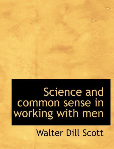 Cover for Walter Dill Scott · Science and Common Sense in Working with Men (Paperback Book) [Large type / large print edition] (2009)