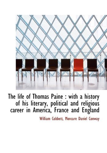 Cover for Moncure Daniel Conway · The Life of Thomas Paine: with a History of His Literary, Political and Religious Career in America (Hardcover Book) (2009)