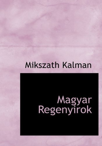 Magyar Regenyirok - Mikszath Kalman - Kirjat - BiblioLife - 9781117775340 - keskiviikko 16. joulukuuta 2009