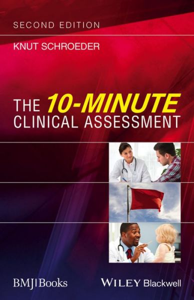 Cover for Schroeder, Knut (General Practitioner, Bristol, UK; and Honorary Senior Clinical Lecturer in General Practice, Centre for Academic Primary Care, University of Bristol, Bristol, UK) · The 10-Minute Clinical Assessment (Paperback Book) (2016)