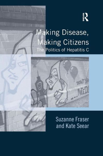 Cover for Suzanne Fraser · Making Disease, Making Citizens: The Politics of Hepatitis C (Pocketbok) (2016)