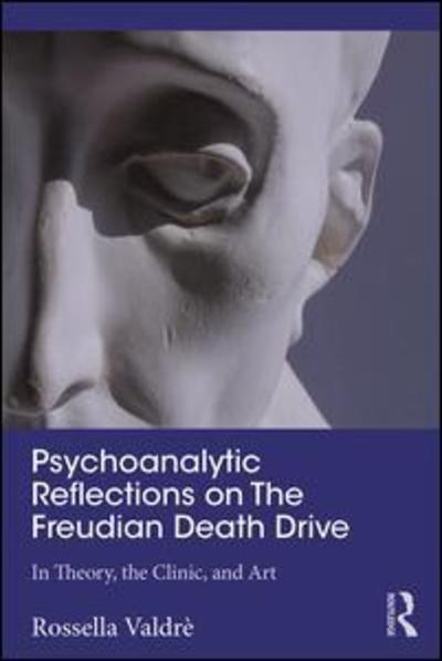 Cover for Rossella Valdre · Psychoanalytic Reflections on The Freudian Death Drive: In Theory, the Clinic, and Art (Paperback Book) (2018)