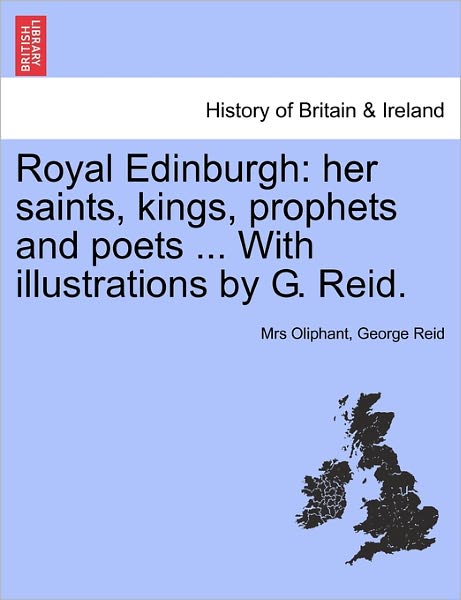 Cover for Margaret Wilson Oliphant · Royal Edinburgh: Her Saints, Kings, Prophets and Poets ... with Illustrations by G. Reid. (Paperback Book) (2011)