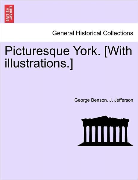 Cover for George Benson · Picturesque York. [with Illustrations.] (Paperback Book) (2011)