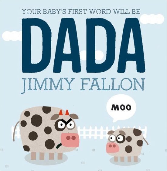 Cover for Jimmy Fallon · Your Baby's First Word Will Be DADA (Inbunden Bok) (2015)
