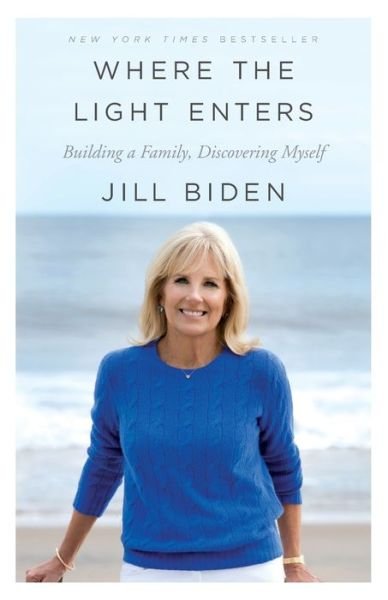 Cover for Jill Biden · Where the Light Enters: Building a Family, Discovering Myself (Paperback Book) (2020)
