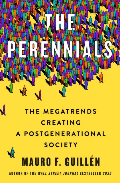 Cover for Mauro F. Guillen · The Perennials: The Megatrends Creating a Postgenerational Society (Hardcover Book) (2023)