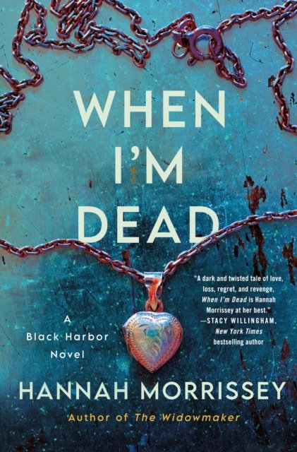 Cover for Hannah Morrissey · When I'm Dead: A Black Harbor Novel - Black Harbor Novels (Hardcover Book) (2023)