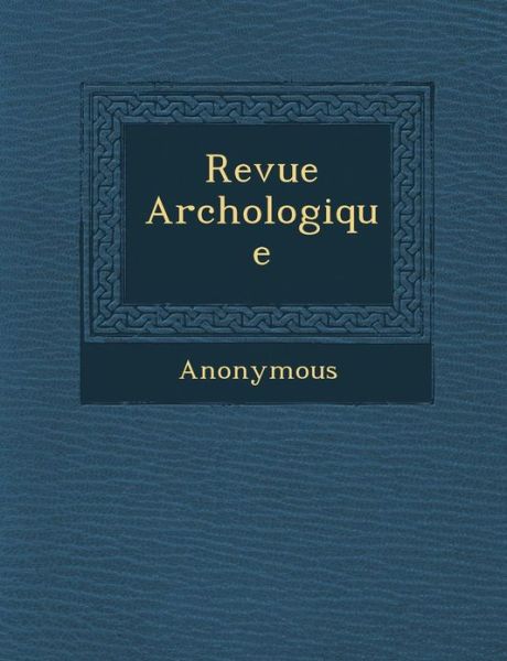 Cover for Anonymous · Revue Arch Ologique (Paperback Book) (2012)