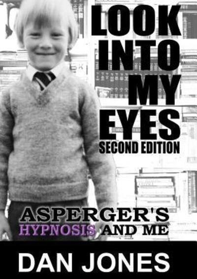 Cover for Dan Jones · Look into My Eyes: Asperger's, Hypnosis and Me (Taschenbuch) (2017)