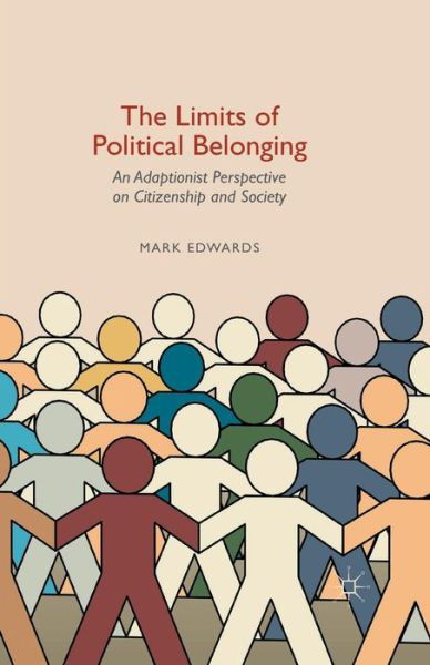 Cover for Mark Edwards · The Limits of Political Belonging: An Adaptionist Perspective on Citizenship and Society (Taschenbuch) [1st ed. 2015 edition] (2017)