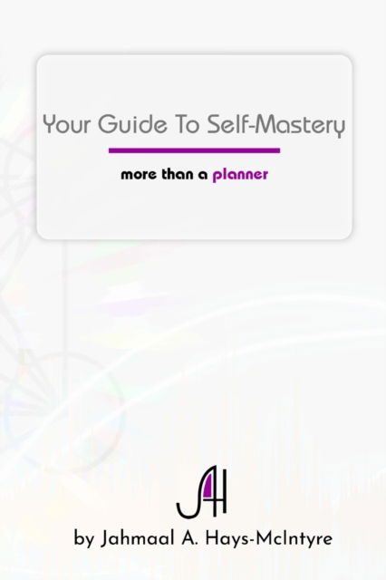Cover for Jahmaal A. Hays-McIntyre · Your Guide To Self-Mastery (Paperback Book) (2021)