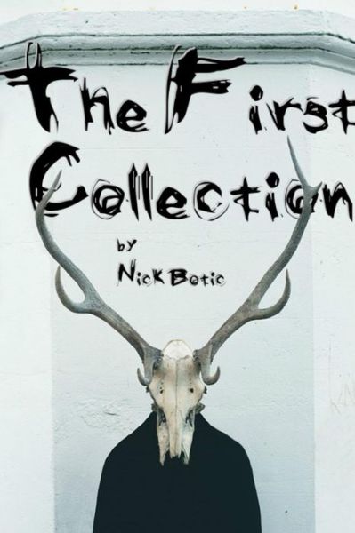 Cover for Nick Botic · The First Collection (Paperback Book) (2017)