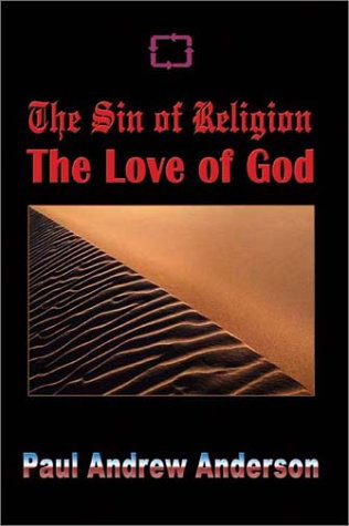 Cover for Paul Andrew Anderson · The Sin of Religion the Love of God (Paperback Book) (2003)