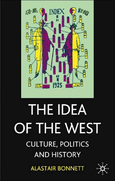 Cover for Alastair Bonnett · The Idea of the West Culture  Politics and History - Culture  Politics and History (Gebundenes Buch) (2004)