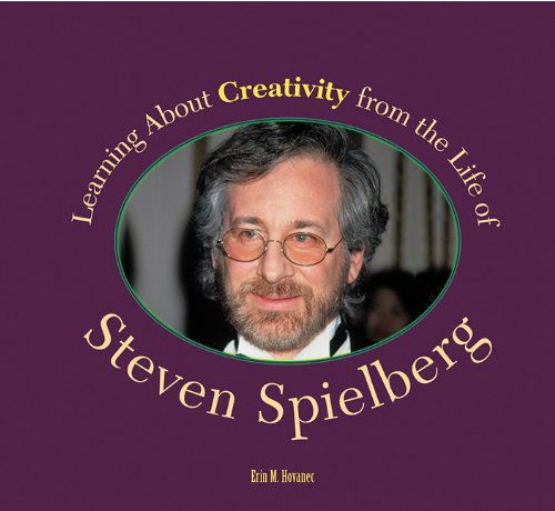 Cover for Erin M. Hovanec · Learning About Creativity from the Life of Steven Spielberg (The Tony Snead Nonfiction Independent Reading Collection) (Paperback Book) (2006)