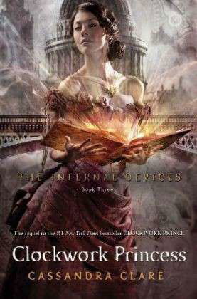 The Infernal Devices 3: Clockwork Princess - The Infernal Devices - Cassandra Clare - Books - Walker Books Ltd - 9781406321340 - September 5, 2013