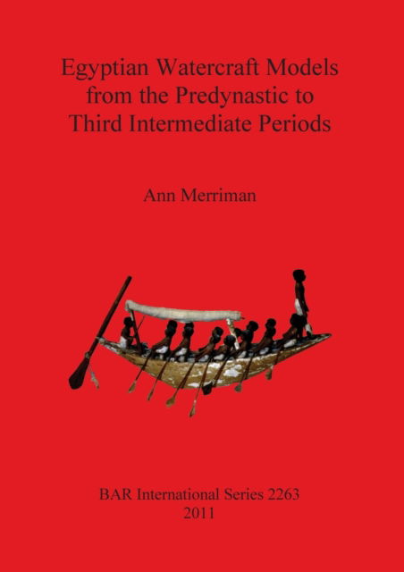 Cover for Ann M. Merriman · Egyptian watercraft models from the predynastic to third intermediate periods (Book) (2011)