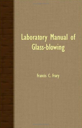 Laboratory Manual of Glass-blowing - Francis C. Frary - Books - Stearns Press - 9781408608340 - October 26, 2007