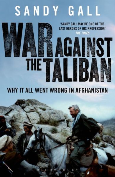 Cover for Sandy Gall · War Against the Taliban: Why It All Went Wrong in Afghanistan (Pocketbok) (2013)