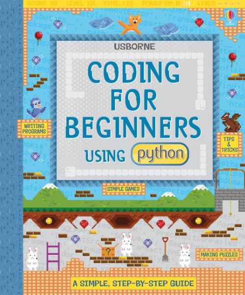 Coding for Beginners: Using Python - Coding for Beginners - Louie Stowell - Books - Usborne Publishing Ltd - 9781409599340 - March 1, 2017