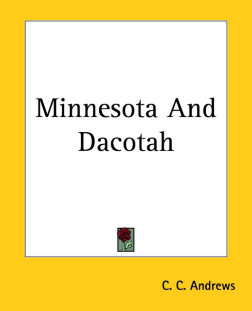Cover for C. C. Andrews · Minnesota and Dacotah (Paperback Book) (2004)