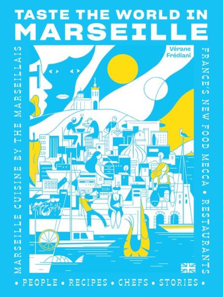 Cover for Verane Frediani · Taste the World in Marseille: Marseille Cuisine by the Marseillais (Paperback Book) (2023)