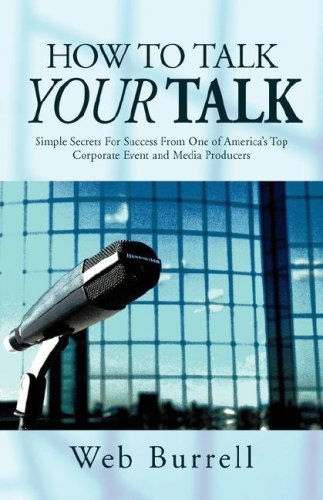 Cover for Web Burrell · How to Talk Your Talk: Simple Secrets for Successful Communication from One of America's Top Corporate Event and Media Producers (Pocketbok) (2007)