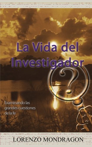 Cover for David Miller · La Vida Del Investigador: Examinando Las Grandes Cuestiones De La Fe (Paperback Book) (2007)