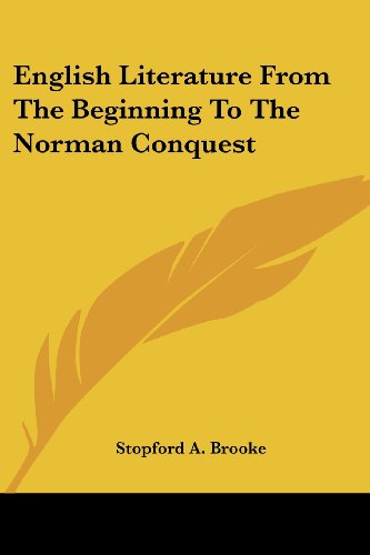 English Literature from the Beginning to the Norman Conquest - Stopford A. Brooke - Books - Kessinger Publishing, LLC - 9781428622340 - May 26, 2006