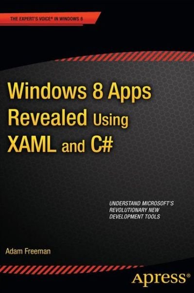 Cover for Adam Freeman · Windows 8 Apps Revealed Using XAML and C#: Using XAML and C# (Paperback Book) [1st edition] (2012)