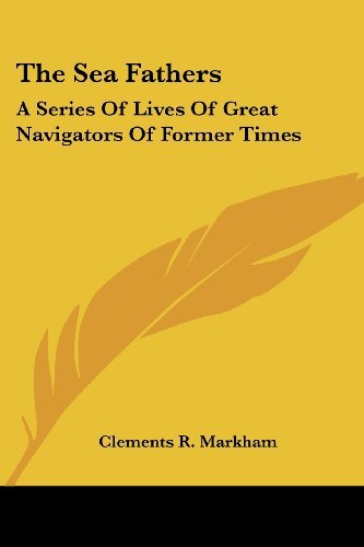 Cover for Clements R. Markham · The Sea Fathers: a Series of Lives of Great Navigators of Former Times (Paperback Book) (2007)