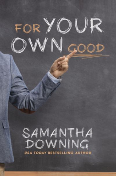 Cover for Samantha Downing · For Your Own Good (Hardcover Book) (2021)