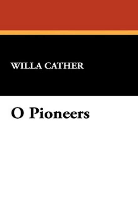 Cover for Willa Cather · O Pioneers! (Hardcover bog) (2008)