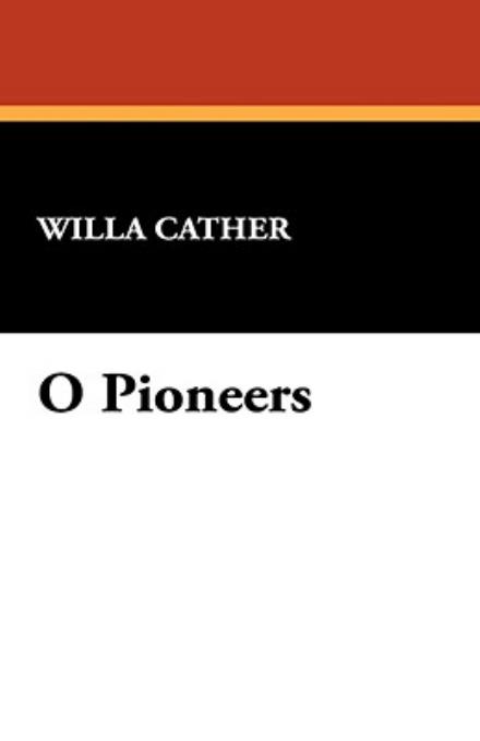 Cover for Willa Cather · O Pioneers! (Hardcover Book) (2008)