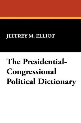 Cover for Sheikh R. Ali · The Presidential-congressional Political Dictionary (Clio Dictionaries in Political Science) (Hardcover Book) (2007)