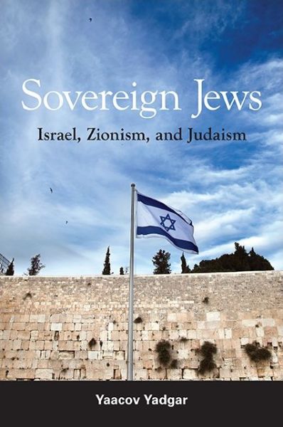 Cover for Yaacov Yadgar · Sovereign Jews: Israel, Zionism, and Judaism (Paperback Book) (2018)