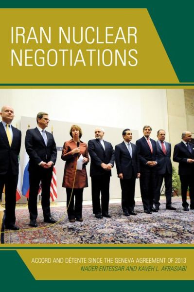 Cover for Nader Entessar · Iran Nuclear Negotiations: Accord and Detente since the Geneva Agreement of 2013 (Hardcover Book) (2015)