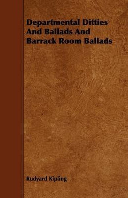 Departmental Ditties and Ballads and Barrack Room Ballads - Rudyard Kipling - Książki - Jackson Press - 9781444628340 - 14 kwietnia 2009