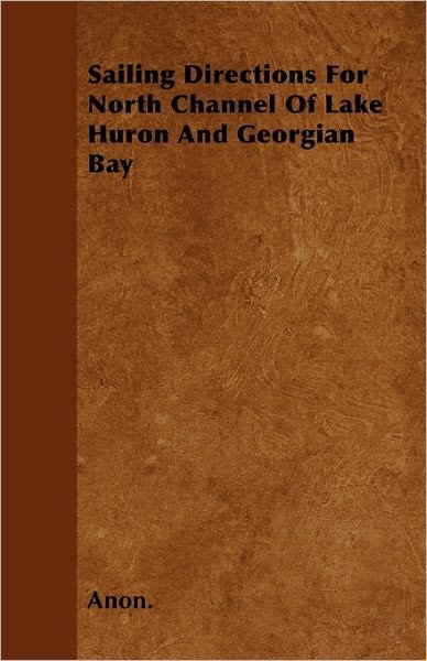 Cover for Anon. · Sailing Directions For North Channel Of Lake Huron And Georgian Bay (Paperback Book) (2011)