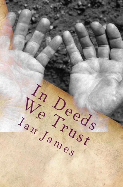 Cover for Ian James · In Deeds We Trust (Paperback Book) [1st edition] (2009)