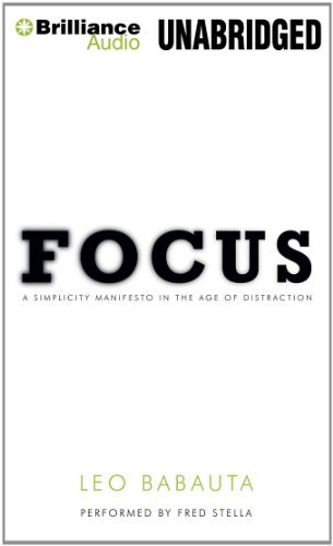 Cover for Leo Babauta · Focus: a Simplicity Manifesto in the Age of Distraction (Lydbog (CD)) [Unabridged edition] (2011)