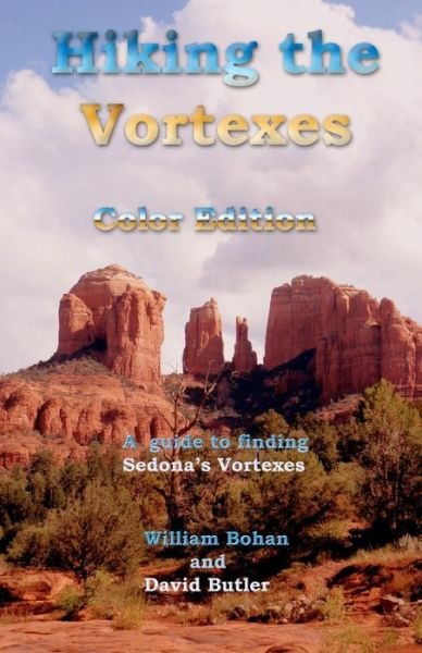 Hiking the Vortexes Color Edition: an Easy-to-use Guide for Finding and Understanding Sedona's Vortexes - David Butler - Livres - CreateSpace Independent Publishing Platf - 9781456508340 - 20 janvier 2011