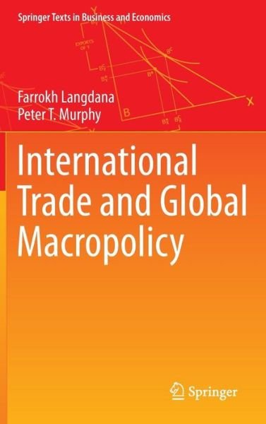 Cover for Farrokh Langdana · International Trade and Global Macropolicy - Springer Texts in Business and Economics (Innbunden bok) [2014 edition] (2013)