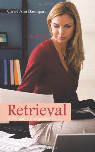 Cover for Carrie Ann Baumgart · Retrieval: a Woman's Unexpected Find (Paperback Book) (2011)