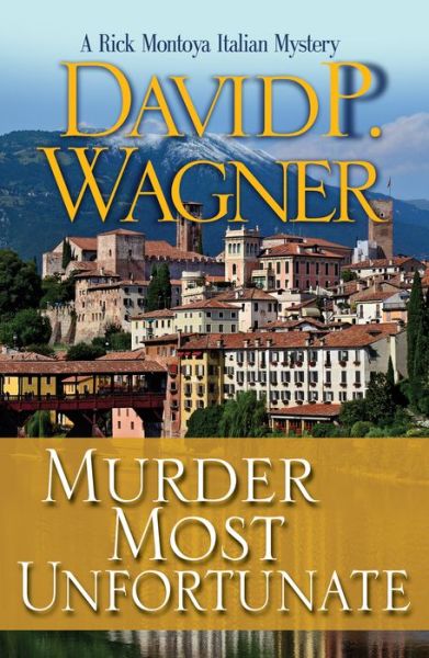 Cover for David Wagner · Murder Most Unfortunate: a Rick Montoya Italian Mystery (Hardcover Book) (2015)